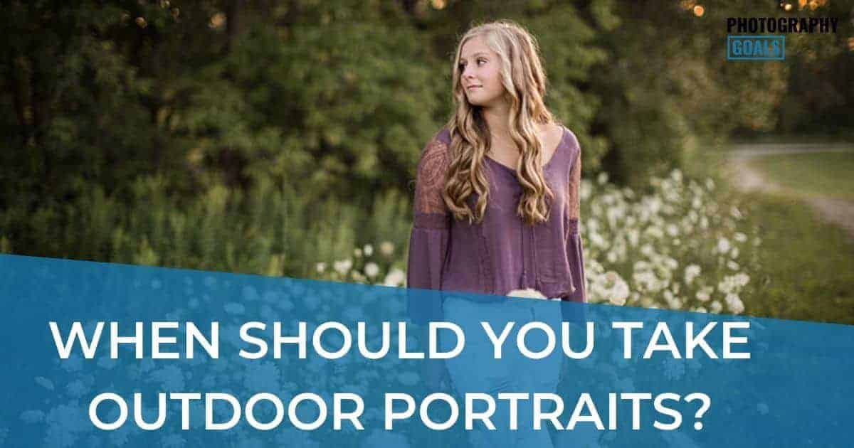Best Time To Take Pictures Outside (Outdoor Portrait Guide)